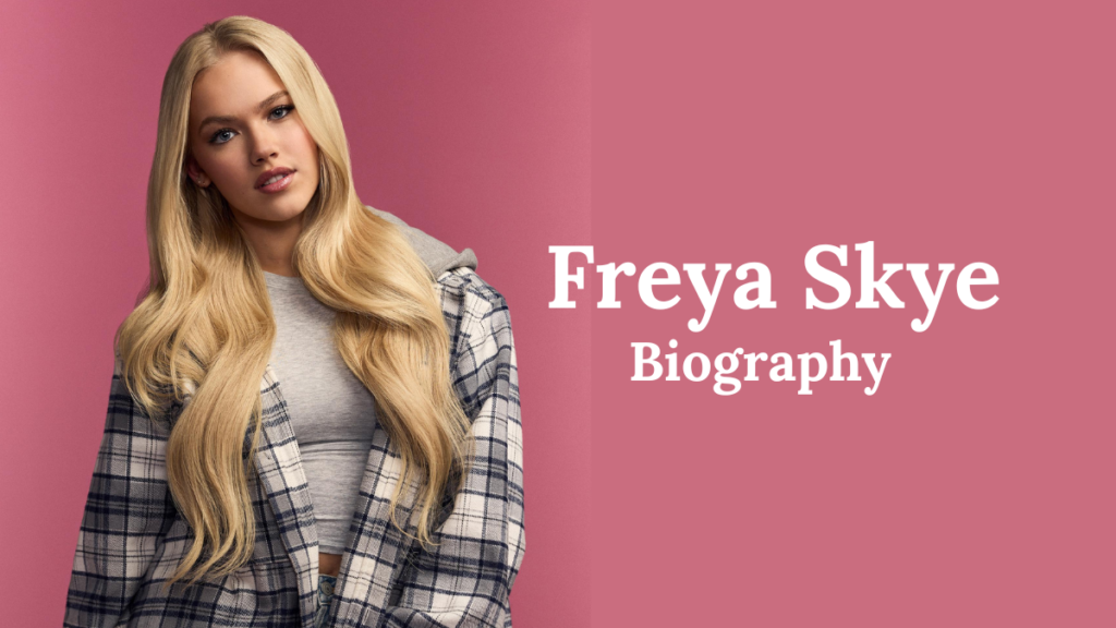 Freya Skye Age, Hieght, Real Name and Biography