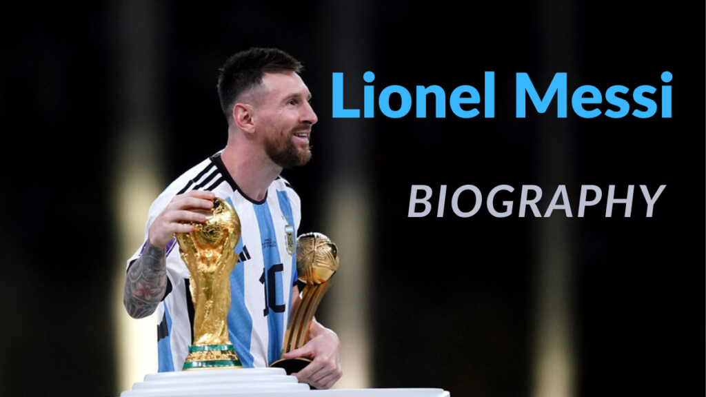 Lionel Messi: Biography, Age, Height, Ballon d’Or, Wins, Net worth
