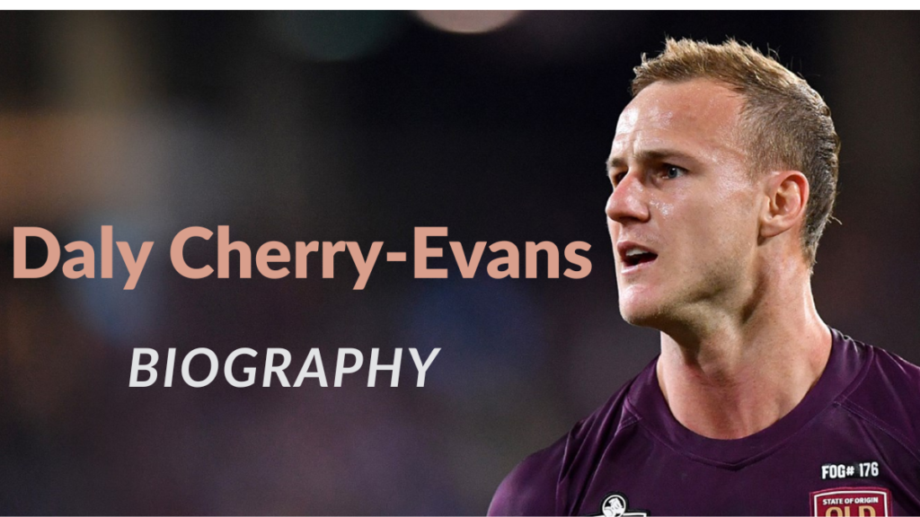 Daly Cherry-Evans Age, Net Worth, Roosters Links, Career, Stats, NRL Future & Biography