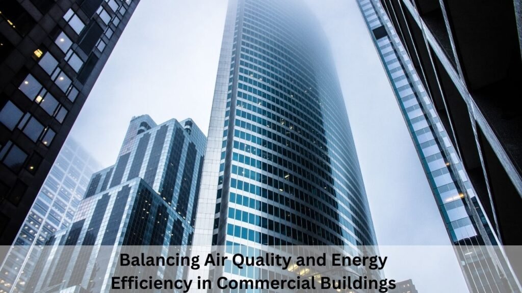 Balancing Air Quality and Energy Efficiency in Commercial Buildings