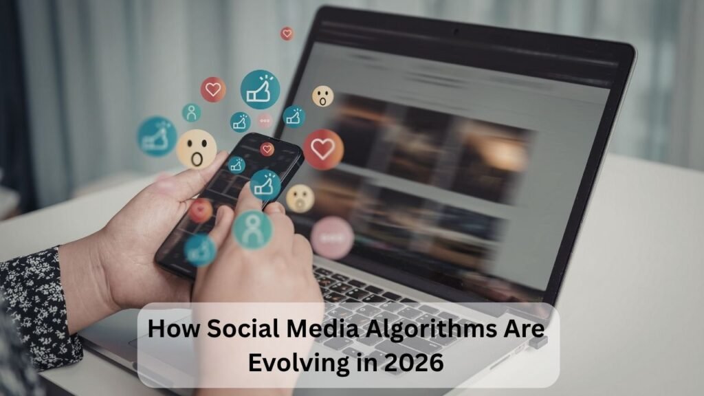 How Social Media Algorithms Are Evolving in 2026
