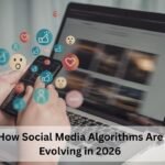 How Social Media Algorithms Are Evolving in 2026