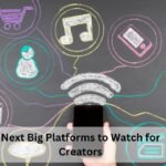 Next Big Platforms to Watch for Creators (1)