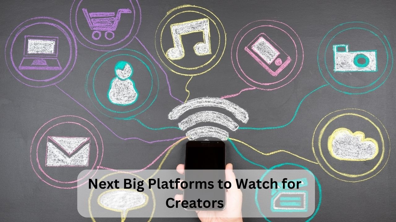 Next Big Platforms to Watch for Creators (1)